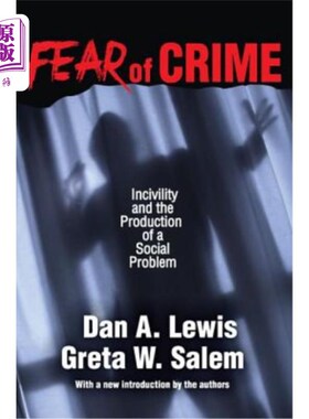 海外直订Fear of Crime: Incivility and the Production of a Social Problem 犯罪恐惧：不文明与社会问题的产生