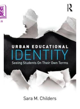 海外直订Urban Educational Identity: Seeing Students on Their Own Terms 城市教育认同:以自己的方式看待学生