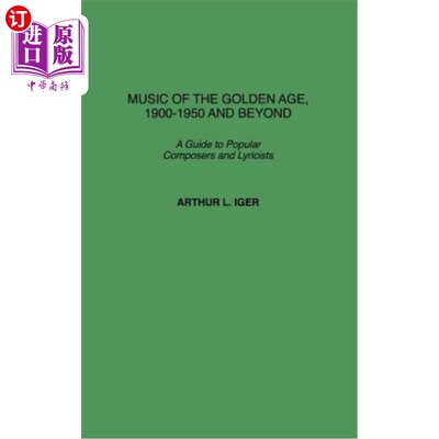 海外直订Music of the Golden Age, 1900-1950 and Beyond: A Guide to Popular Composers and  黄金时代的音乐，19