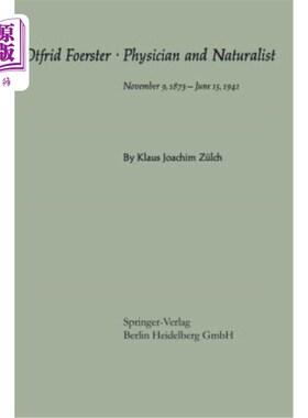 海外直订Otfrid Foerster - Physician and Naturalist: November 9, 1873 - June 15, 1941 奥特弗里德·福斯特-内科医生和博