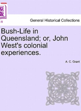 海外直订Bush-Life in Queensland; Or, John West's Colonial Experiences. 昆士兰的丛林生活；或者，约翰·韦斯特的殖民经