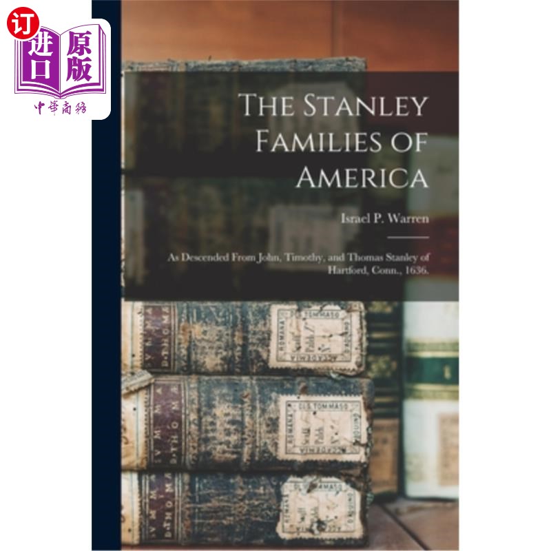 海外直订The Stanley Families of America: As Descended From John, Timothy, and Thomas Sta 美国的斯坦利家族:1636年康