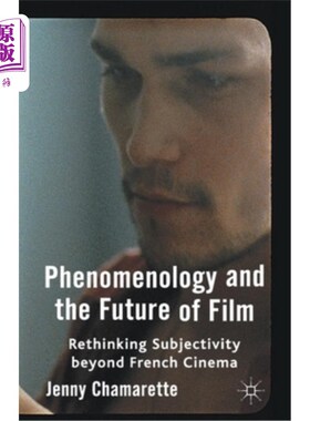 海外直订Phenomenology and the Future of Film: Rethinking Subjectivity Beyond French Cine 现象学与电影的未来:超越法