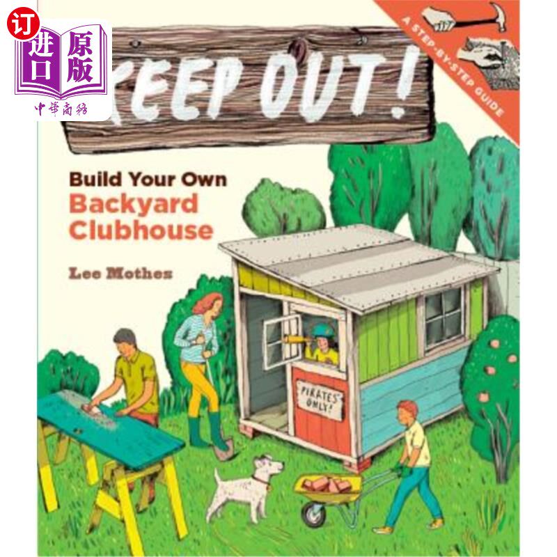 海外直订Keep Out!: Build Your Own Backyard Clubhouse: A Step-By-Step Guide 阻止！：建造你自己的后院会所：一步一步指