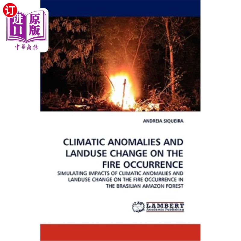 海外直订Climatic Anomalies and Landuse Change on the Fire Occurrence气候异常与土地利用变化对火灾发生的影响