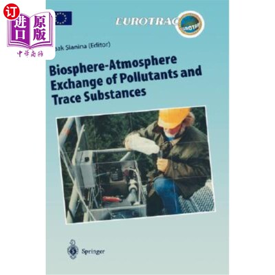 海外直订Biosphere-Atmosphere Exchange of Pollutants and Trace Substances: Experimental a 污染物和微量物质的生物圈-