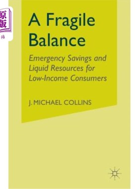 海外直订A Fragile Balance: Emergency Savings and Liquid Resources for Low-Income Consume 脆弱的平衡:低收入消费者的