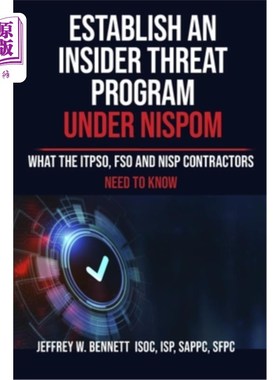 海外直订Establish an Insider Threat Program under NISPOM: What the ITPSO, FSO and NISP C 在NISPOM下建立