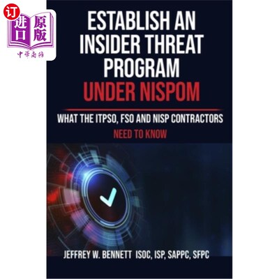 海外直订Establish an Insider Threat Program under NISPOM: What the ITPSO, FSO and NISP C 在NISPOM下建立
