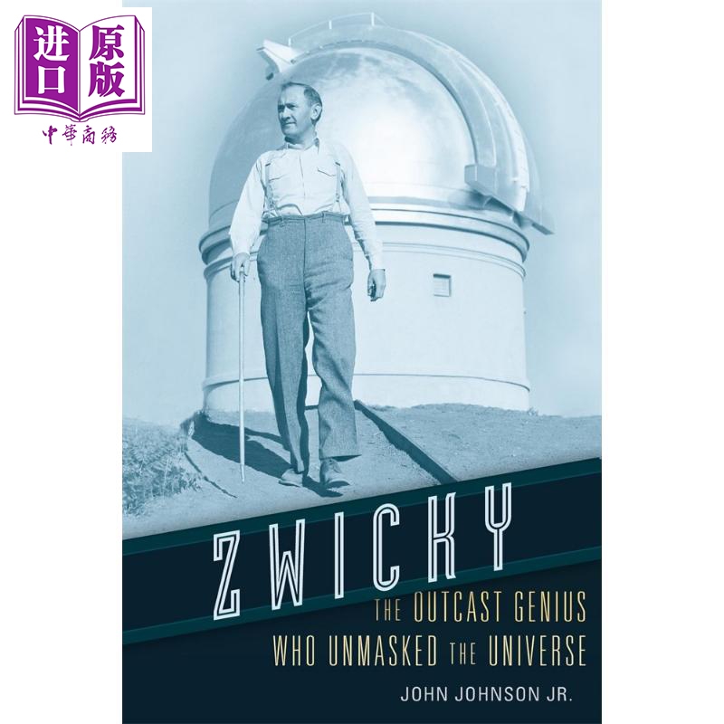 现货 Zwicky The Outcast Genius 英文原版 兹威基 揭露宇宙真相的被遗弃的天才 John Jr Johnson【中商原版】