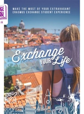 海外直订Exchange Your Life: Make the Most of your Extravagant Exchange Students Erasmus  交换你的生活:充分利用你奢