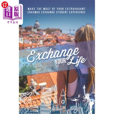 海外直订Exchange Your Life: Make the Most of your Extravagant Exchange Students Erasmus  交换你的生活:充分利用你奢