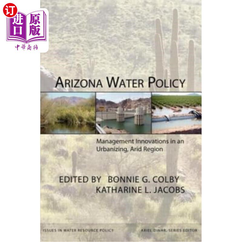 海外直订Arizona Water Policy: Management Innovations in an Urbanizing, Arid Region 亚利桑那州水政策:城市化、干旱地