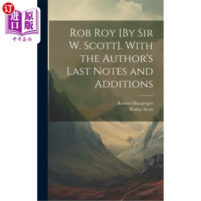 海外直订Rob Roy [By Sir W. Scott]. With the Author's Last Notes and Additions 罗伯·罗伊[w·斯科特爵士]。附有作者最后
