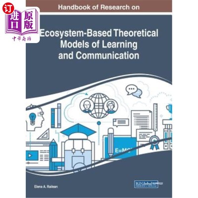 海外直订Handbook of Research on Ecosystem-Based Theoretical Models of Learning and Commu 基于生态系统的学习与交流理