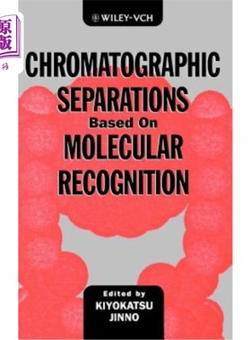 海外直订Chromatographic Separations Based on Molecular Recognition 基于分子识别的色谱分离