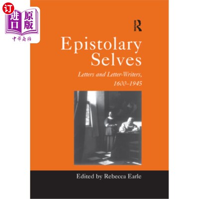 海外直订Epistolary Selves: Letters and Letter-Writers, 1600-1945 书信体的自我:书信和书信作者，1600-1945