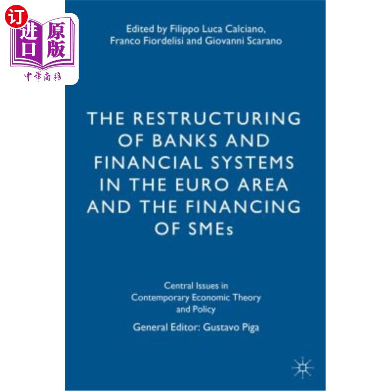 海外直订The Restructuring of Banks and Financial Systems in the Euro Area and the Financ 欧元区银行和金融体系的重组与中