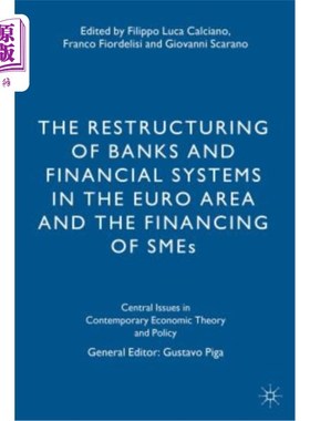海外直订The Restructuring of Banks and Financial Systems in the Euro Area and the Financ 欧元区银行和金融体系的重组与中