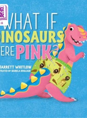 海外直订What if Dinosaurs were Pink? 如果恐龙是粉红色的呢？