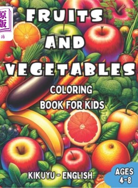 海外直订Kikuyu - English Fruits and Vegetables Coloring Book for Kids Ages 4-8: Bilingua 基库尤语- 4-8岁儿童英语水