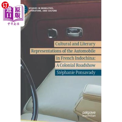 海外直订Cultural and Literary Representations of the Automobile in French Indochina: A C 法属印度支那的汽车文化和文
