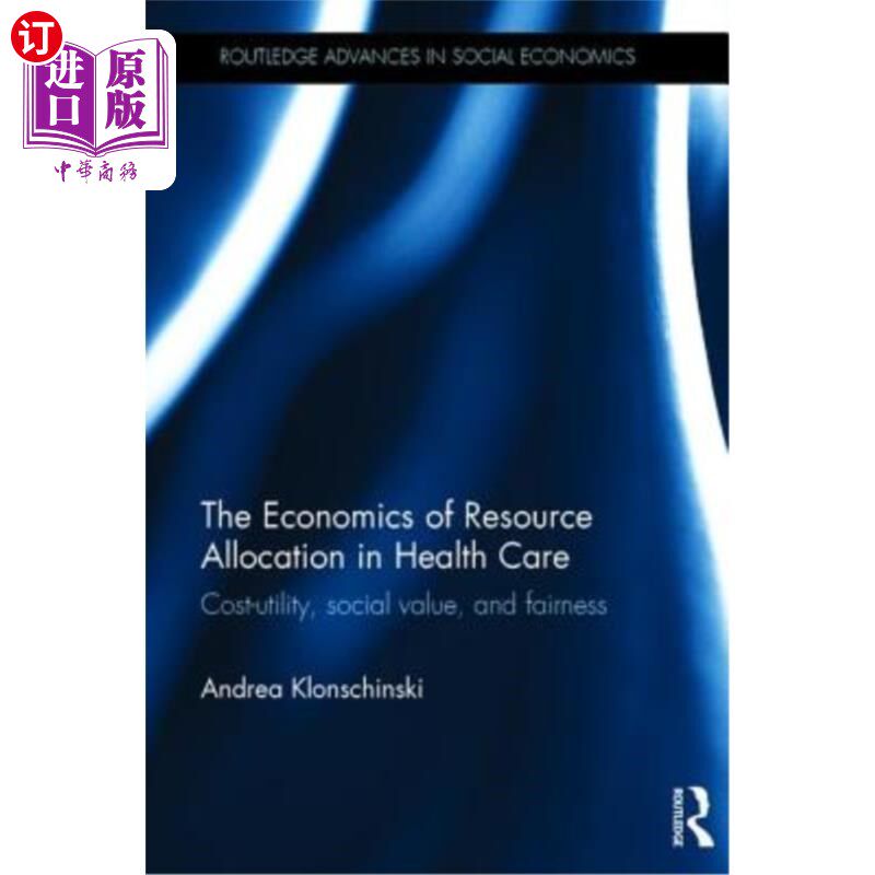 海外直订The Economics of Resource Allocation in Health Care: Cost-Utility, Social Value, 医疗资源配置经济学：成本效