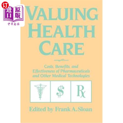 海外直订Valuing Health Care: Costs, Benefits, and Effectiveness of Pharmaceuticals and O 评估医疗保健:药物和其他医