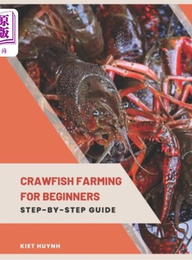 海外直订Crawfish Farming for Beginners: Step-by-Step Guide 小龙虾养殖初学者：一步一步的指南