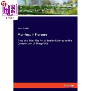 海外直订Mornings in Florence: Time and Tide; The Art of England; Notes on the Constructi 佛罗伦萨的早晨：时间与潮汐