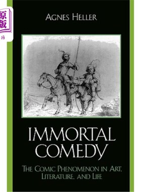 海外直订The Immortal Comedy: The Comic Phenomenon in Art, Literature, and Life 不朽喜剧：艺术、文学和生活中的喜剧现象