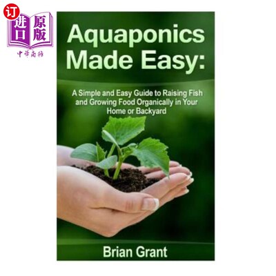 海外直订Aquaponics Made Easy: A Simple and Easy Guide to Raising Fish and Growing Food O 水疗变得简单：一个简单易行