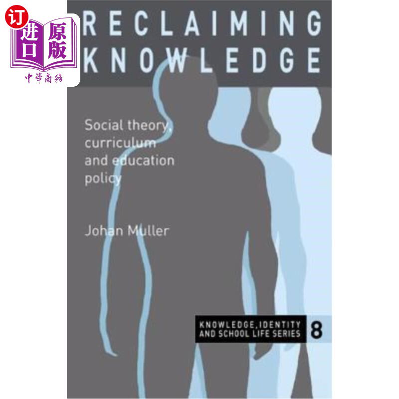 海外直订Reclaiming Knowledge: Social Theory, Curriculum and Education Policy 回收知识：社会理论、课程与教育政策