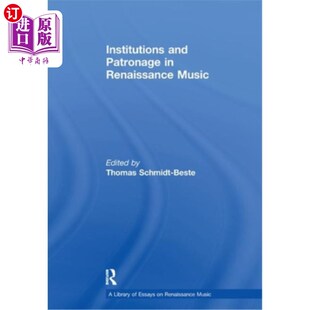 Patronage Renaissance Music 制度和赞助 海外直订Institutions 文艺复兴时期音乐 and