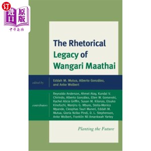 海外直订The Rhetorical Legacy of Wangari Maathai: Planting the Future 旺加里·马塔伊的修辞遗产:种植未来