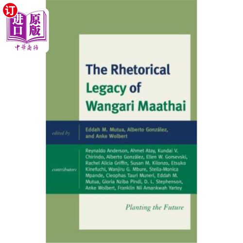 海外直订The Rhetorical Legacy of Wangari Maathai: Planting the Future 旺加里·马塔伊的修辞遗产:种植未来