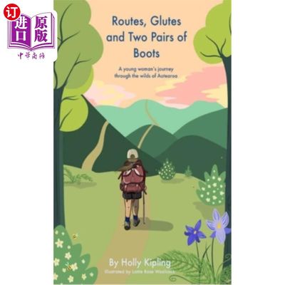 海外直订Routes, Glutes and Two Pairs of Boots: A young woman's journey through the wilds 路线，臀肌和两双靴子:一个