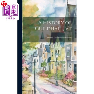 海外直订A History of Guildhall, Vt 佛蒙特州市政厅的历史
