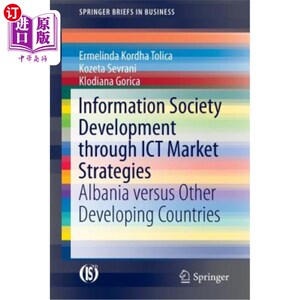 海外直订Information Society Development Through Ict Market Strategies: Albania Versus Ot 通过信息通信技术市场战略发
