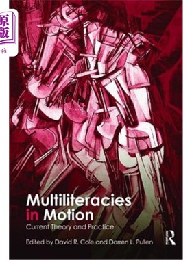 海外直订Multiliteracies in Motion: Current Theory and Practice 运动中的多元文化：当前的理论与实践