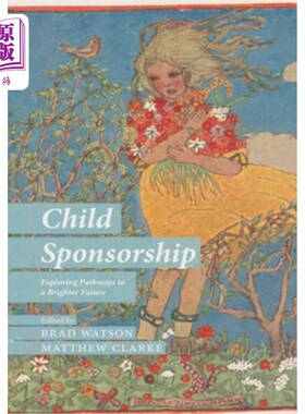 海外直订Child Sponsorship: Exploring Pathways to a Brighter Future 儿童资助:探索通向更光明未来的途径
