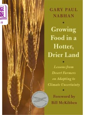 海外直订Growing Food in a Hotter, Drier Land: Lessons from Desert Farmers on Adapting to 在更热、更干燥的土地上种植