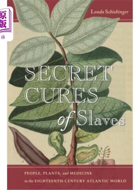 海外直订医药图书Secret Cures of Slaves: People, Plants, and Medicine in the Eighteenth-Century A 奴隶的秘密疗法：18