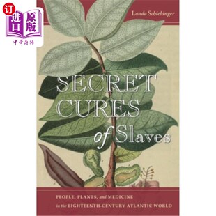 Slaves Eighteenth 秘密疗法：18 海外直订医药图书Secret Plants 奴隶 and People the Medicine Century Cures