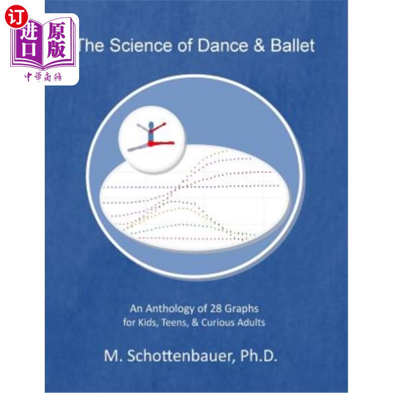 海外直订The Science of Dance & Ballet: An Anthology of 28 Graphs for Kids, Teens, & Curi 舞蹈和芭蕾舞的科学:儿童、