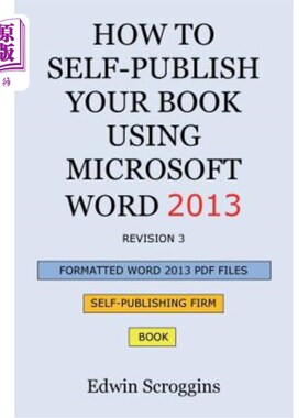 海外直订How to Self-Publish Your Book Using Microsoft Word 2013: A Step-by-Step Guide fo 如何使用Micros