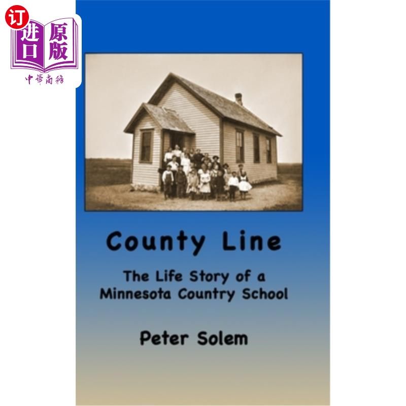 海外直订County Line: The life Story of a Minnesota Country School 县线:明尼苏达州乡村学校的生活故事