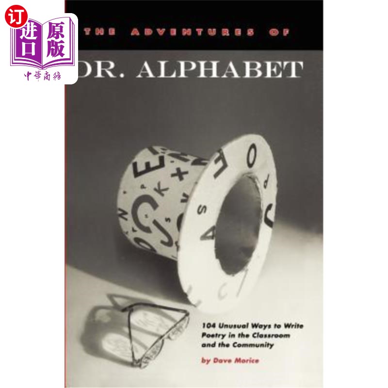 海外直订The Adventures of Dr. Alphabet: 104 Unusual Ways to Write Poetry in the Classroo Alphabet博士