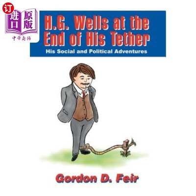 海外直订H.G. Wells at the End of His Tether: His Social and Political Adventures 赫伯特·乔治·威尔斯的穷途末路:他的