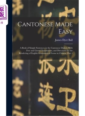 海外直订Cantonese Made Easy: A Book of Simple Sentences in the Cantonese Dialect, With F 《简单粤语:粤语话简单句大